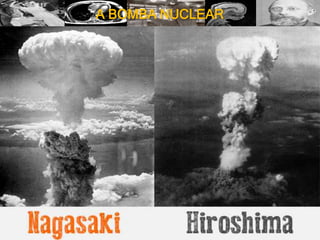A BOMBA NUCLEAR
 