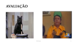 AVALIAÇÃO
Prof. Souza 4
 