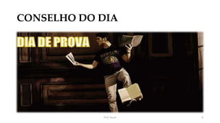 CONSELHO DO DIA
Prof. Souza 8
 