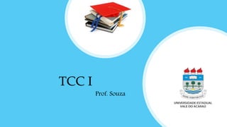 TCC I
Prof. Souza
 