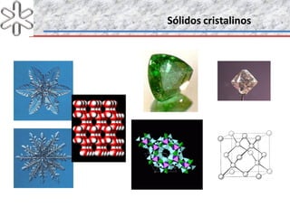 Sólidos cristalinosSólidos cristalinos
 
