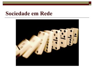 Sociedade em Rede 