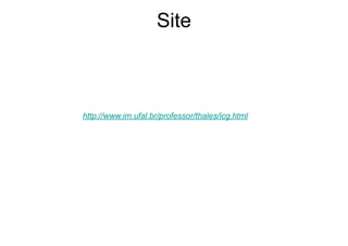 Site
http://www.im.ufal.br/professor/thales/icg.html
 