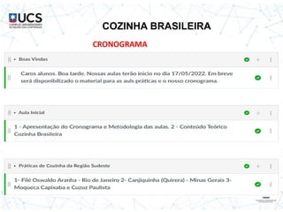 COZINHA BRASILEIRA
CRONOGRAMA
 