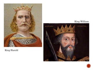 King William
King Harold
 
