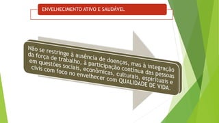 ENVELHECIMENTO ATIVO E SAUDÁVEL
 