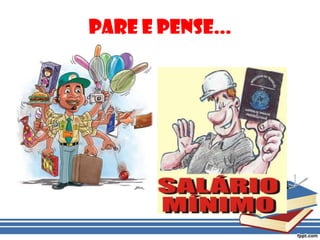 Pare e Pense...