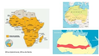 África Setentrional, África do Norte.
 