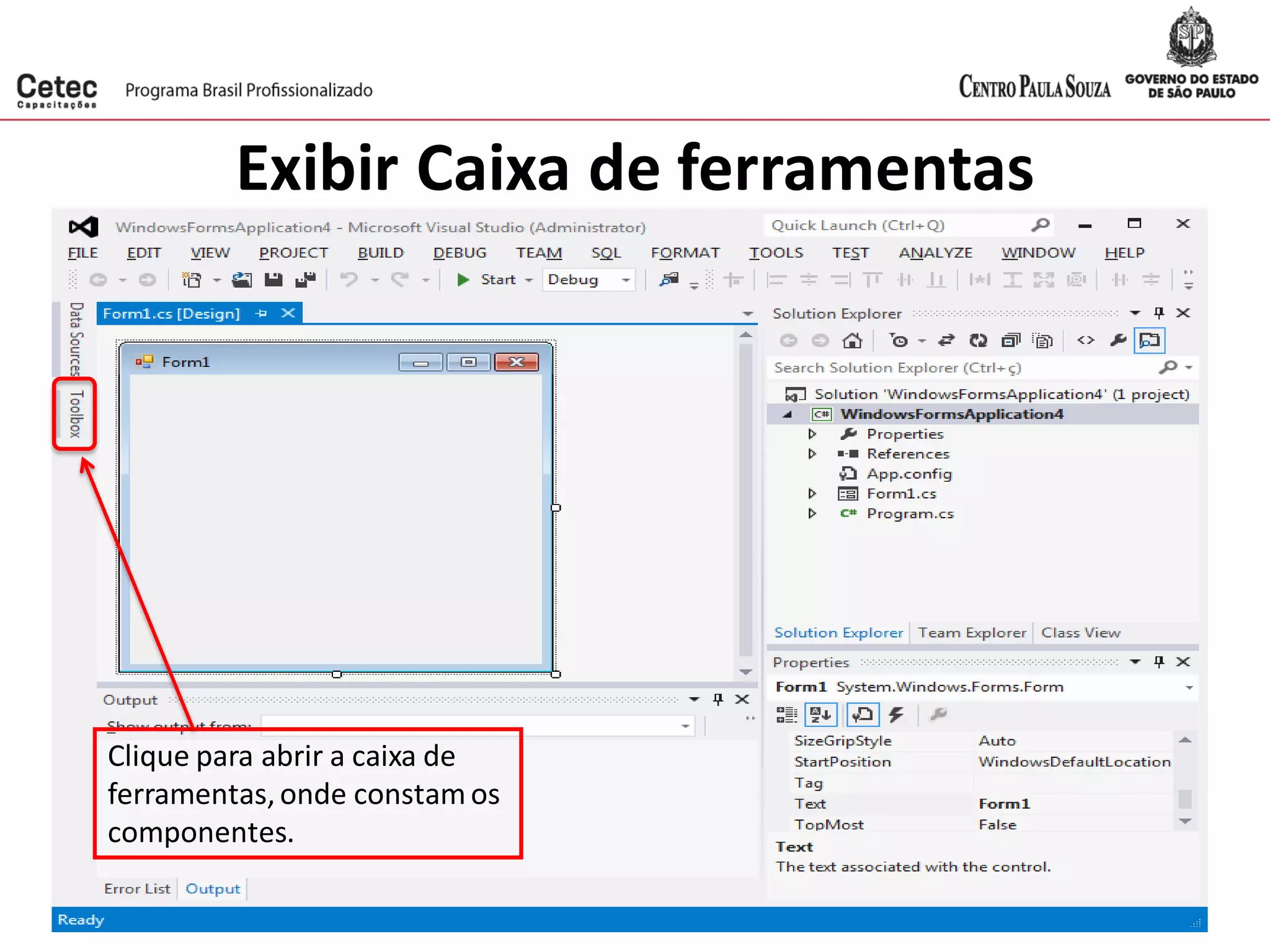 Exibir Caixa de ferramentas
Clique para abrir a caixa de
ferramentas,onde constamos
componentes.
 