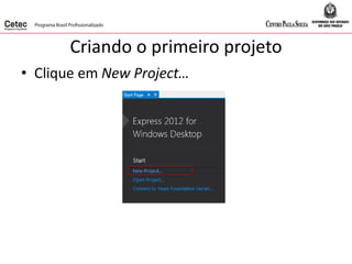 Criando o primeiro projeto
• Clique em New Project…
 