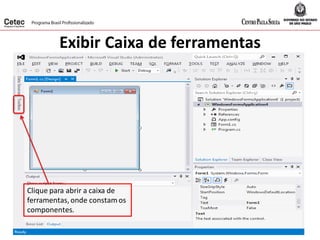Exibir Caixa de ferramentas
Clique para abrir a caixa de
ferramentas,onde constamos
componentes.
 