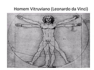 Homem Vitruviano (Leonardo da Vinci)
16
 
