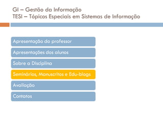 GI – Gestão da Informação TESI – Tópicos Especiais em Sistemas de Informação 