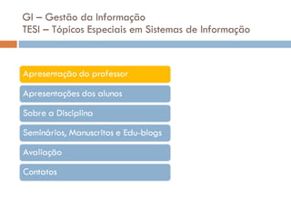GI – Gestão da Informação TESI – Tópicos Especiais em Sistemas de Informação 
