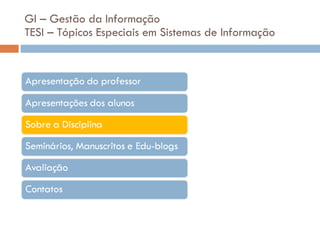 GI – Gestão da Informação TESI – Tópicos Especiais em Sistemas de Informação 
