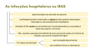 As infecções hospitalares ou IRAS
 