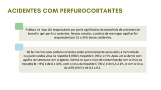 ACIDENTES COM PERFUROCORTANTES
 