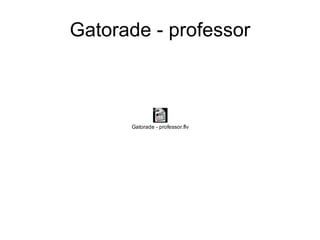 Gatorade - professor 