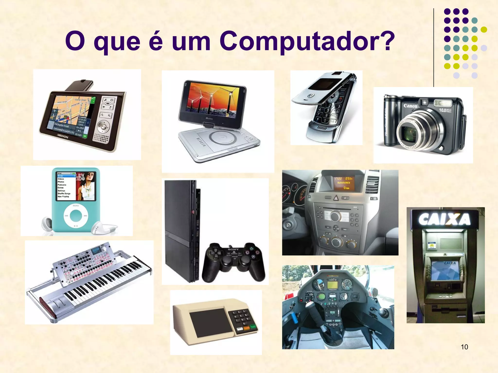 10 
O que é um Computador? 
 