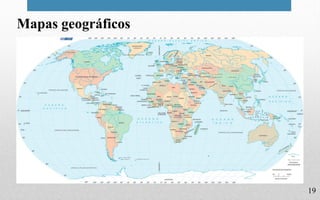 19
Mapas geográficos
 