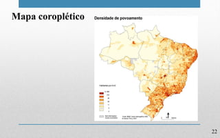 22
Mapa coroplético
 