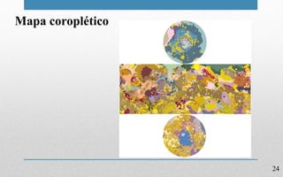 24
Mapa coroplético
 