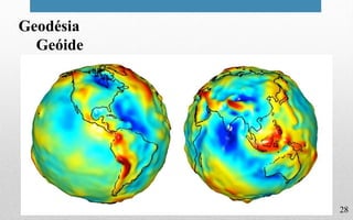 28
Geodésia
Geóide
 