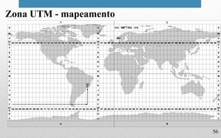 56
Zona UTM - mapeamento
 