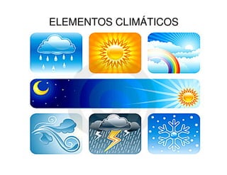 ELEMENTOS CLIMÁTICOS
 