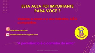 Valorize o nosso e o seu trabalho, NÃO
compartilhe.
Está proibida a distribuição desse material!
ESTA AULA FOI IMPORTANTE
PARA VOCÊ ?
@deolhonaredacao
deolhonaredacao7@gmail.com
“A persistência é o caminho do êxito”
 