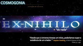 A Origem do Univ erso
 