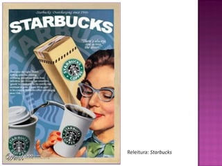 Releitura: Starbucks
 