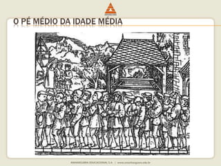 O PÉ MÉDIO DA IDADE MÉDIA 
 