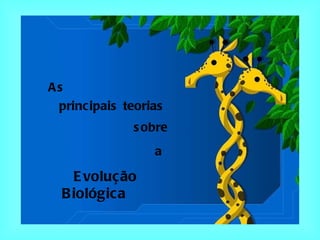 As  principais   teorias sobre  a Evolução Biológica 