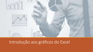 Introdução aos gráficos do Excel
 