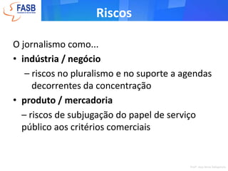OrganizaçãoProprietáriosConselho de AdministraçãoDiretoriasFinanceiraMarketingRH...EditorialChefia de RedaçãoEditoria de CidadesEditoria de EconomiaEditoria de EsportesEditoria dePolítica...J O R N A L I S T A SProfa. Josy Anne Dallapicola