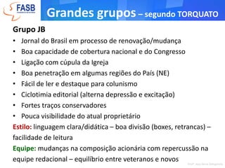 RiscosO jornalismo como...indústria / negócio – riscos no pluralismo e no suporte a agendas decorrentes da concentraçãoproduto / mercadoria	– riscos de subjugação do papel de serviço público aos critérios comerciaisProfa. Josy Anne Dallapicola