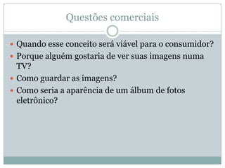 O protótipo foi chamado inicialmente de “film-lessphotography”Visualização por meio de televisores