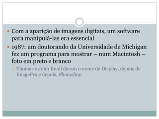 Outro desafio era fazer tudo isso num formato de câmera menorA Kodak patenteou a primeira câmera digital em 1978Sasson estudou um novo componente eletrônico: o CCD (charge-coupleddevice)Incorporou o CCD a partes de uma câmera de vídeo