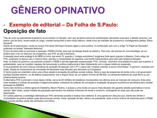 -Exemplo de editorial – Da Folha de S.Paulo: Oposição de fato Três de cinco ex-presidentes brasileiros se encontram no Sen...