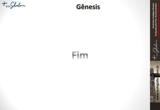 SeminárioTeológicoShalom
ProduzidopeloProf.RicardoGondim
Proibidaareproduçãosemautorização
Gênesis
 