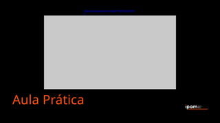 Aula Prática
https://www.youtube.com/watch?v=EPnyFL8VYN
0
 