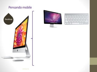 Pensando	
  mobile
!1404/04/14
Desktop
 