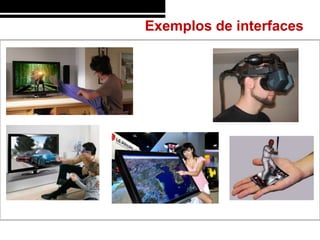 Exemplos de interfaces
 