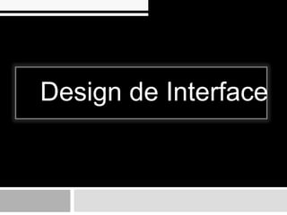 Design de Interface
 