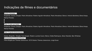 Indicações de filmes e documentários
Rainha Cleópatra’
Suspense, Drama; Direção: Pedro Almodóvar; Roteiro Agustín Almodóvar, Pedro Almodóvar; Elenco: Antonio Banderas, Elena Anaya,
Marisa Paredes
Filme ‘A pele que habito’
Suspense, Drama; Direção: Pedro Almodóvar; Roteiro Agustín Almodóvar, Pedro Almodóvar; Elenco: Antonio Banderas, Elena Anaya,
Marisa Paredes
Filme ‘A garota dinamarquesa’
Drama, Biografia - Direção: Tom Hooper; Roteiro Lucinda Coxon; Elenco: Eddie Redmayne, Alicia Vikander, Ben Whishaw
Documentário 'O Corpo é Nosso!'
Filme dirigido por Theresa Jessouroun. 2019; Roteiro Theresa Jessouroun, Jorge Duran
 
