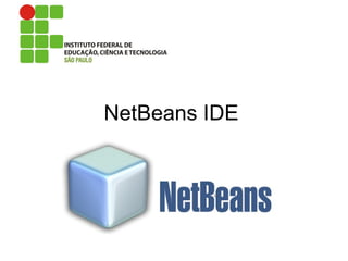 NetBeans IDE
 