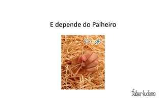 E depende do Palheiro
 