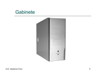 Gabinete




Prof. Adalberto Pinto   9
 