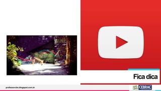 Ficadica
professorcbs.blogspot.com.br
 